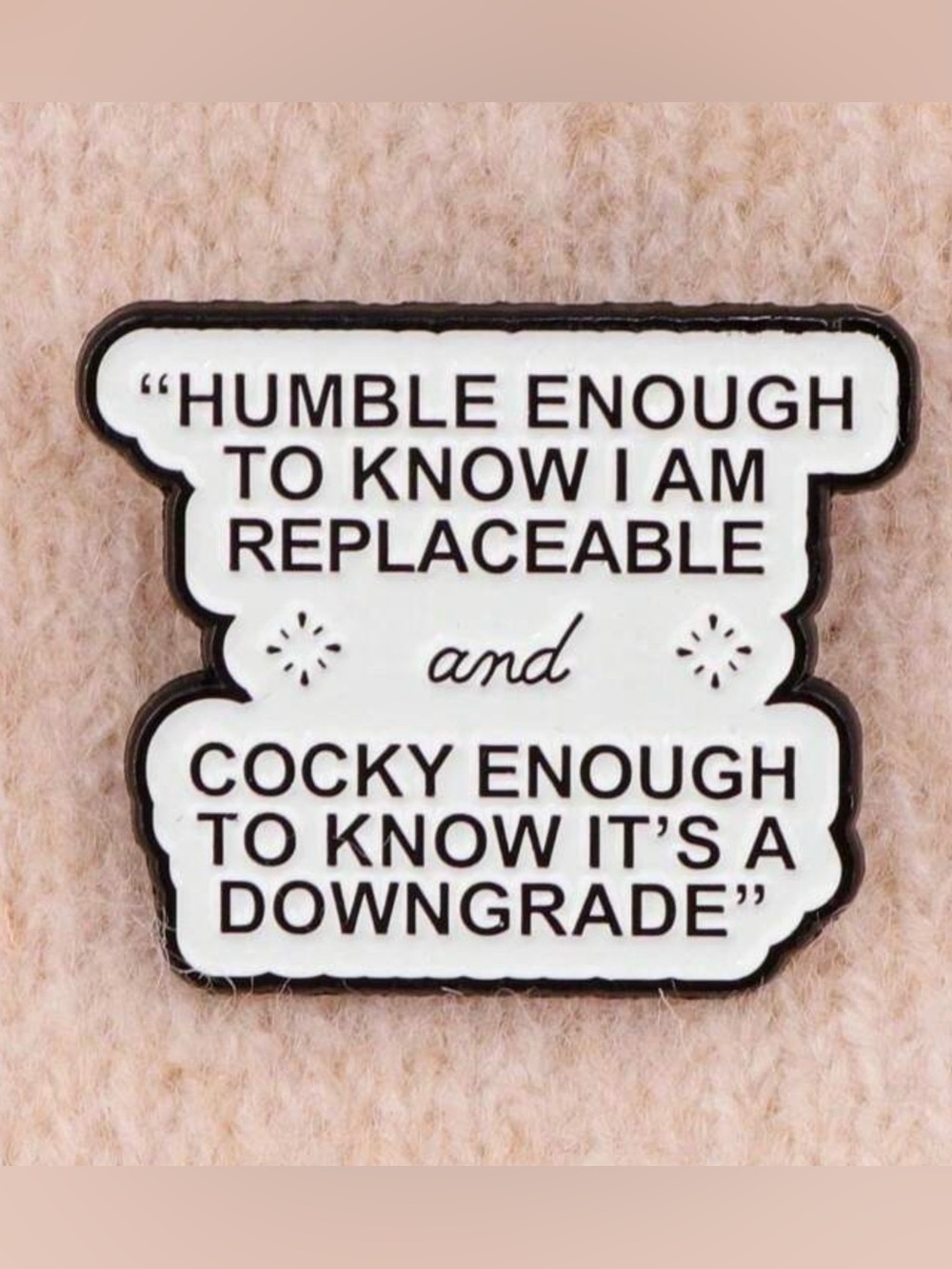 ✨Quote Sticker Pin - White & Black "HUMBLE ENOUGH...DOWNGRADE" - Picture 5 of 5